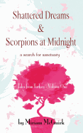 Shattered Dreams & Scorpions at Midnight: A Search for Sanctuary Tales from Turkey Volume One