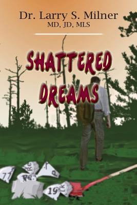 Shattered Dreams - Milner, Larry S