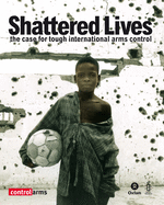 Shattered Lives: The Case for Tough International Arms Control