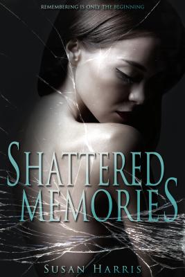 Shattered Memories - Harris, Susan