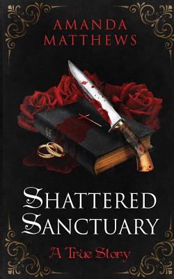 Shattered Sanctuary - Link, Patrick (Editor), and Matthews, Amanda June