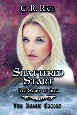 Shattered Start: The Story of Sera - Rice, C R