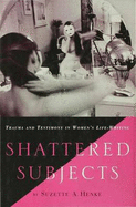 Shattered Subjects: Women's Life-writing and Narrative Recovery