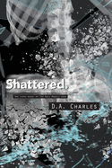 Shattered.