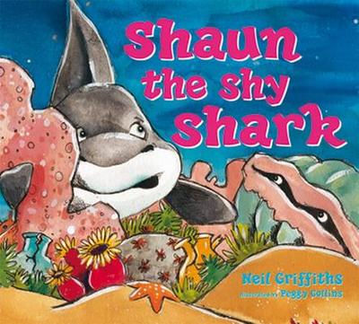 Shaun the Shy Shark - Griffiths, Neil