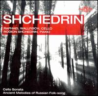 Shchedrin: Cello Sonata; Ancient Melodies of Russian Folk-song - Raphael Wallfisch (cello); Rodion Shchedrin (piano)