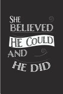 She Believed He Could and He Did: Christian Gratitude and Prayer Journal 6x 9 110 Pages with What I Am Grateful for Prompt, Prayer List, Motivational Bible Verses and a Section for Notes