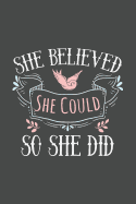 She Believed She Could So She Did: Blank Lined Notebook. Perfect feminist graduation gift for her, women, teen girls. Empowering present for a High School or College graduate