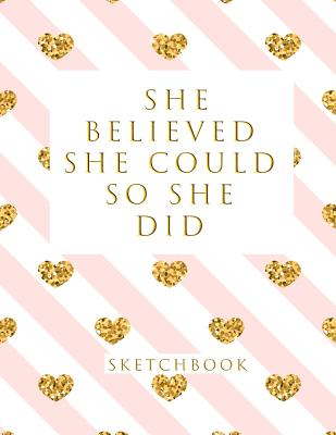 She Believed She Could So She Did: Blank Sketchbook, 8.5 X 11 Inches, Sketch, Draw and Paint - O, Studio