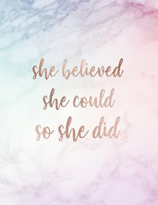 She Believed She Could So She Did: Inspirational Quote Notebook for Women and Girls - Beautiful Pastel Marble with Rose Gold Inlay 8.5 X 11 - 150 College-Ruled Lined Pages - Shady Grove Notebooks