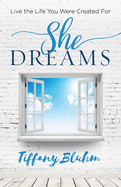 She Dreams: Live the Life You Were Created for