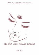 She Felt Like Feeling Nothing: Volume 1