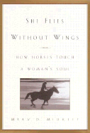 She Flies Without Wings: How Horses Touch a Woman's Soul