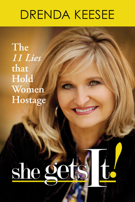 She Get's It!: The 11 Lies That Hold Women Hostage - Keesee, Drenda
