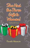 She Had the Three Gifts to Woman!: A Gift Can Be A Curse