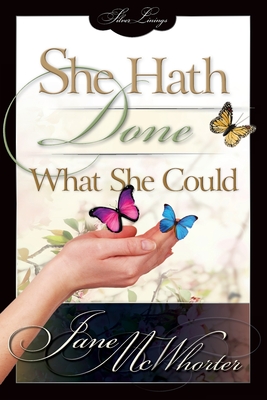 She Hath Done What She Could - McWhorter, Jane