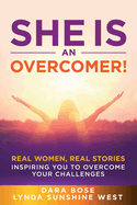 She Is an Overcomer: Real Women, Real Stories - Inspiring You to Overcome Your Challenges
