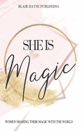 She is Magic: Women Sharing Their Magic With The World