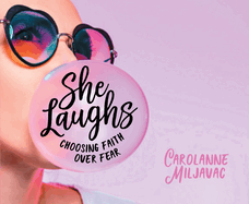 She Laughs: Choosing Faith Over Fear