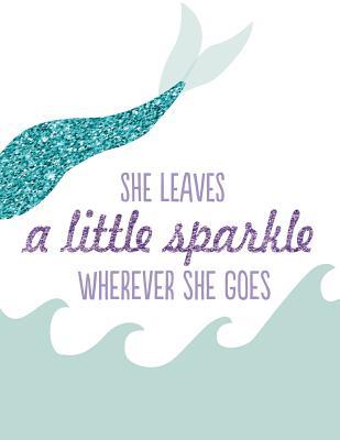 She Leaves A Little Sparkle Wherever She Goes Line Ruled Inspirational Quote Journal For Girls 8 5x11 In 110 Undated Pages Quote Journal To Write In Your Wisdom Thoughts New Ideas Special Moments