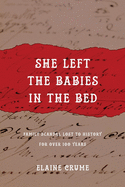 She Left the Babies in the Bed: Family Scandal Lost to History for Over 100 Years