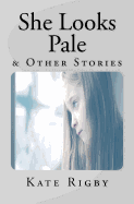 She Looks Pale & Other Stories