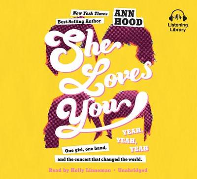 She Loves You (Yeah, Yeah, Yeah) - Hood, Ann, Professor, and Linneman, Holly (Read by)