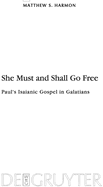 She Must and Shall Go Free: Paul's Isaianic Gospel in Galatians