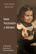 She Needed a Hero: A Woman's Journey of Determination