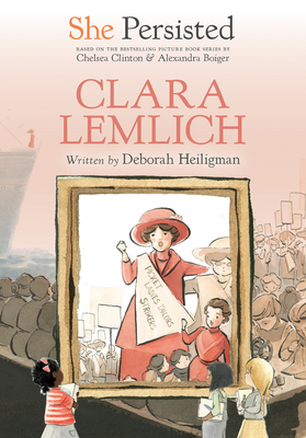 She Persisted: Clara Lemlich - Heiligman, Deborah, and Clinton, Chelsea