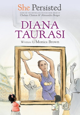 She Persisted: Diana Taurasi - Brown, Monica, and Clinton, Chelsea