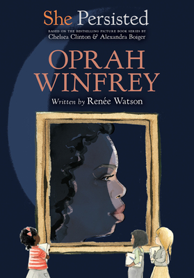 She Persisted: Oprah Winfrey - Watson, Renee, and Clinton, Chelsea