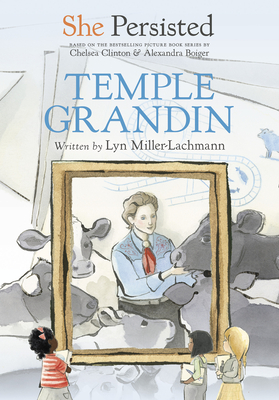 She Persisted: Temple Grandin - Miller-Lachmann, Lyn, and Clinton, Chelsea