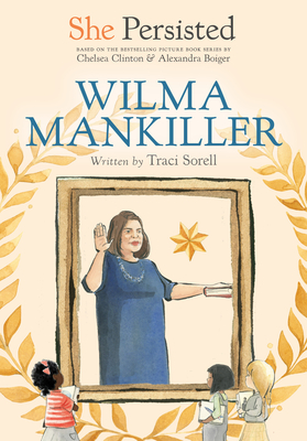 She Persisted: Wilma Mankiller - Sorell, Traci, and Clinton, Chelsea