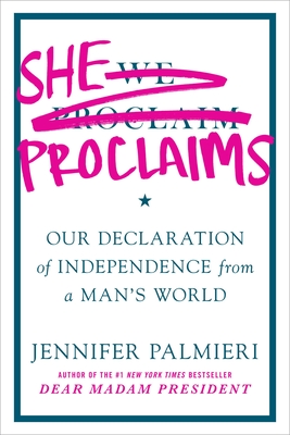 She Proclaims: Our Declaration of Independence from a Man's World - Palmieri, Jennifer (Read by)
