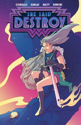 She Said Destroy - Corallo, Joe, and Ujimori, Melanie, and Nalty, Rebecca, and Wassel, Adrian F (Editor)