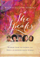 She Speaks: Wisdom from the Women of the Bible to the Modern Black Woman