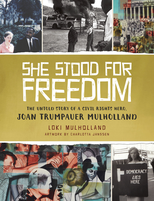 She Stood for Freedom: The Untold Story of a Civil Rights Hero, Joan Trumpauer Mulholland - Mulholland, Loki