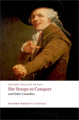 She Stoops to Conquer and Other Comedies - Goldsmith, Oliver, and Fielding, Henry, and Garrick, David