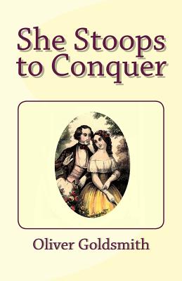 She Stoops to Conquer - Goldsmith, Oliver