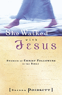 She Walked with Jesus: Stories of Christ Followers in the Bible