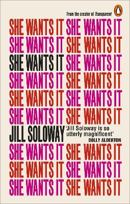 She Wants It: Desire, Power, and Toppling the Patriarchy - Soloway, Jill