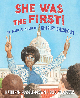 She Was the First!: The Trailblazing Life of Shirley Chisholm - Russell-Brown, Katheryn