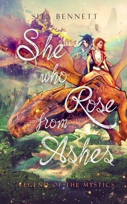 She Who Rose From Ashes: Legnd of the Mystics - Bennett, Sita
