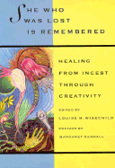 She Who Was Lost Is Remembered: Healing from Incest Through Creativity - Wisechild, and Randall, Margaret (Preface by)