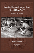 Shearing Sheep and Angora Goats the Texas Way: Legacy of Pride Volume 20