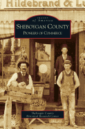 Sheboygan County: Pioneers of Commerce