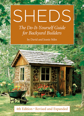 Sheds: The Do-It-Yourself Guide for Backyard Builders - Stiles, David, and Stiles, Jeanie