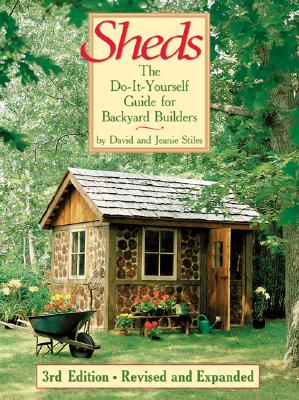 Sheds: The Do-It-Yourself Guide for Backyard Builders - Stiles, David, and Stiles, Jeanie