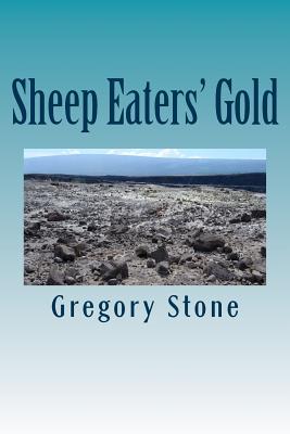 Sheep Eaters' Gold - Stone, Gregory